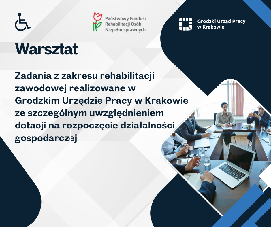 Zdjęcie artykułu Warsztaty z zakresu rehabilitacji zawodowej realizowane w Grodzkim Urzędzie Pracy w Krakowie ze szczególnym uwzględnieniem dotacji na rozpoczęcie działalności gospodarczej.