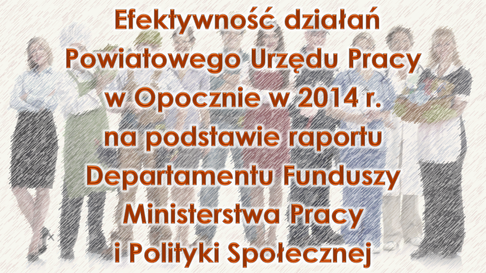 Zdjęcie prezentacji Efektywność działań Powiatowego Urzędu Pracy w Opocznie w 2014 roku