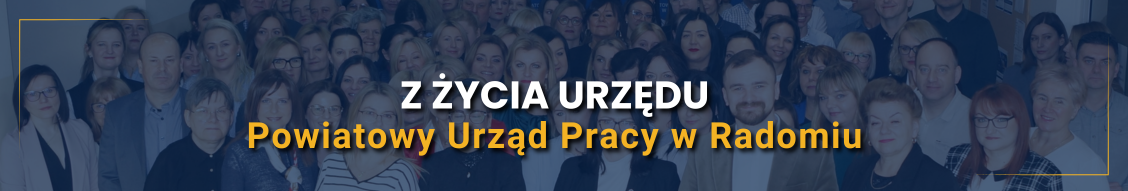 Z życia urzędu Powiatowy Urząd Pracy w Radomiu